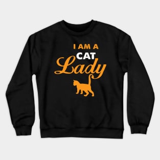 I am a cat lady funny gift for cat lover women and girls Crewneck Sweatshirt